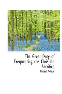 The Great Duty of Frequenting the Christian Sacrifice