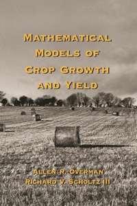 Mathematical Models of Crop Growth and Yield