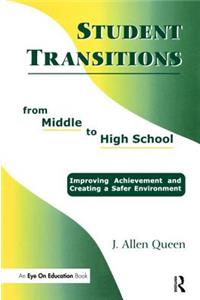 Student Transitions From Middle to High School: Improving Achievement and Creating a Safer Environment