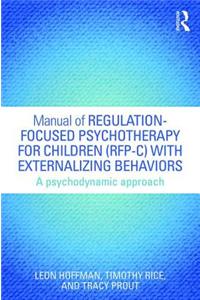 Manual of Regulation-Focused Psychotherapy for Children (RFP-C) with Externalizing Behaviors