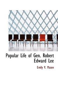 Popular Life of Gen. Robert Edward Lee
