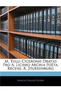 M. Tulli Ciceronis Oratio Pro A. Licinio Archia Poeta, Recens. R. Stuerenburg