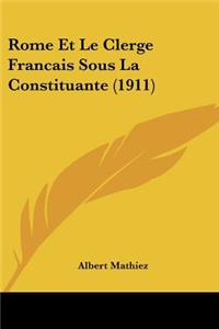 Rome Et Le Clerge Francais Sous La Constituante (1911)