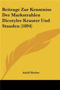 Beitrage Zur Kenntniss Der Markstrahlen Dicotyler Krauter Und Stauden (1894)