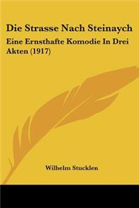 Strasse Nach Steinaych: Eine Ernsthafte Komodie in Drei Akten (1917)