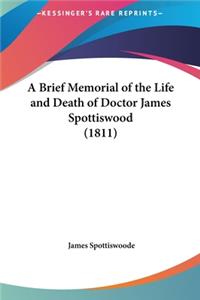A Brief Memorial of the Life and Death of Doctor James Spottiswood (1811)
