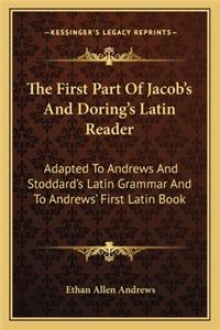 The First Part Of Jacob's And Doring's Latin Reader
