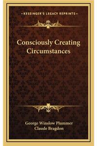 Consciously Creating Circumstances