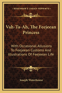 Vah-Ta-Ah, The Feejeean Princess