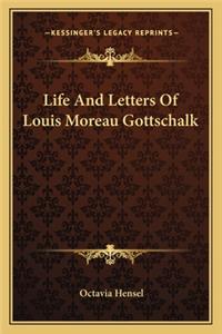 Life and Letters of Louis Moreau Gottschalk