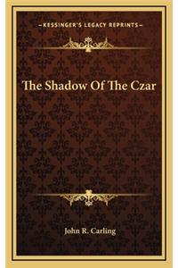 The Shadow of the Czar