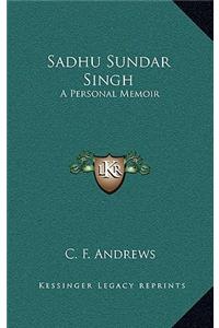 Sadhu Sundar Singh: A Personal Memoir