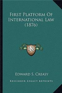 First Platform of International Law (1876)