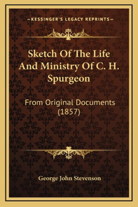 Sketch of the Life and Ministry of C. H. Spurgeon