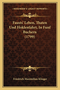 Fausts' Leben, Thaten Und Hoklenfahrt, In Funf Buchern (1799)