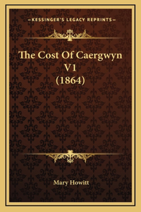 The Cost Of Caergwyn V1 (1864)