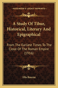 Study Of Tibur, Historical, Literary And Epigraphical