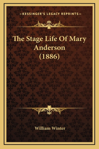 The Stage Life Of Mary Anderson (1886)