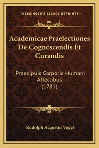 Academicae Praelectiones De Cognoscendis Et Curandis