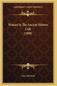 Woman In The Ancient Hebrew Cult (1898)