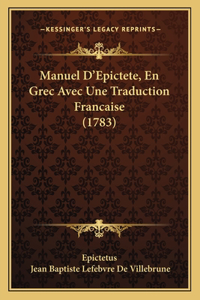 Manuel D'Epictete, En Grec Avec Une Traduction Francaise (1783)