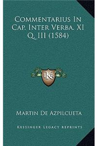 Commentarius In Cap. Inter Verba. XI Q. III (1584)