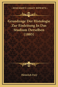 Grundzuge Der Histologie Zur Einleitung In Das Studium Derselben (1885)