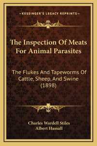 The Inspection Of Meats For Animal Parasites
