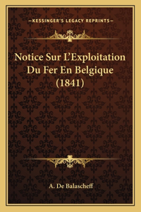 Notice Sur L'Exploitation Du Fer En Belgique (1841)