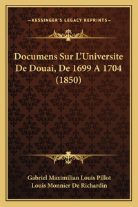 Documens Sur L'Universite De Douai, De 1699 A 1704 (1850)