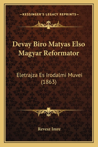 Devay Biro Matyas Elso Magyar Reformator