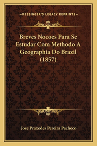 Breves Nocoes Para Se Estudar Com Methodo a Geographia Do Brazil (1857)