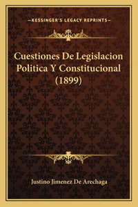 Cuestiones De Legislacion Politica Y Constitucional (1899)