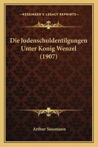 Judenschuldentilgungen Unter Konig Wenzel (1907)