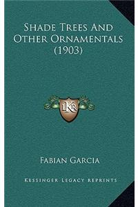 Shade Trees and Other Ornamentals (1903)