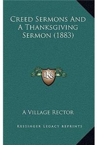 Creed Sermons And A Thanksgiving Sermon (1883)