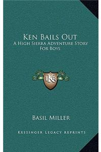 Ken Bails Out