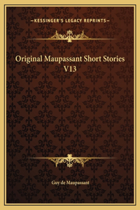 Original Maupassant Short Stories V13