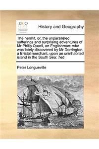 The hermit, or, the unparalleled sufferings and surprising adventures of Mr Philip Quarll, an Englishman