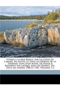 Voyage a La Mer Rouge, Sur Les Cotes De L'arabie, En Egypte, Et Dans Les Déserts De La Thébaide