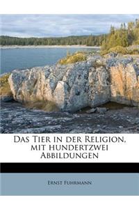 Das Tier in Der Religion, Mit Hundertzwei Abbildungen