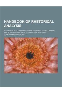 Handbook of Rhetorical Analysis; Studies in Style and Invention. Designed to Accompany the Author's Practical Elements of Rhetoric