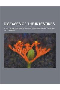 Diseases of the Intestines; A Text-Book for Practitioners and Students of Medicine