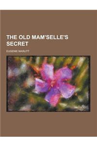 The Old Mam'selle's Secret
