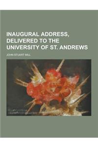 Inaugural Address, Delivered to the University of St. Andrews