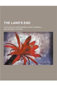The Land's End; A Naturalist's Impressions in West Cornwall