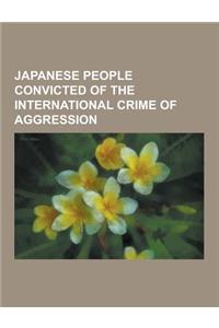 Japanese People Convicted of the International Crime of Aggression