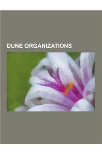 Dune Organizations: Dune Families, Mentat, Bene Gesserit, Bene Tleilax, Fremen, House Atreides, House Harkonnen, Honored Matres, House Cor