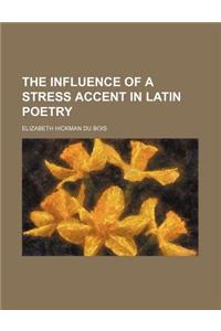 The Influence of a Stress Accent in Latin Poetry
