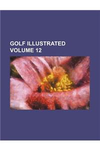 Golf Illustrated Volume 12